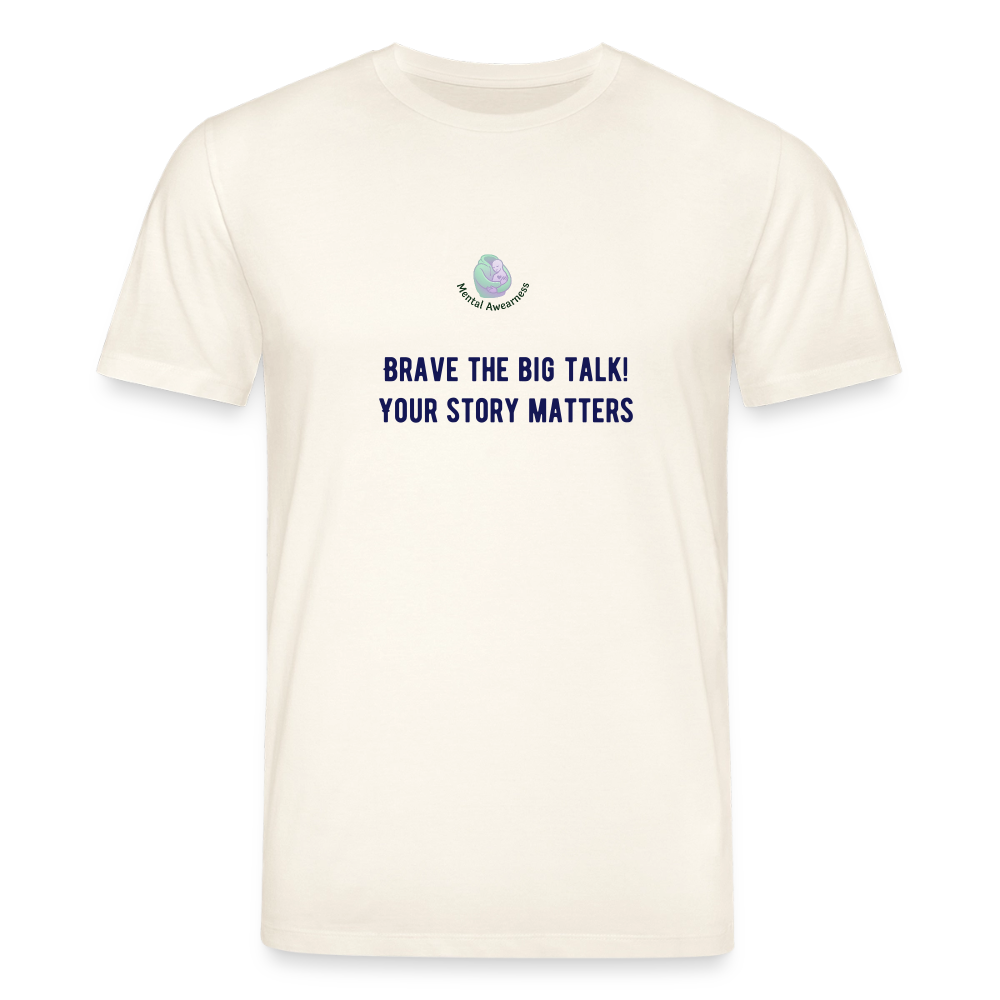 Brave the big talk! Your ... -  Unisex T-shirt - natuurwit