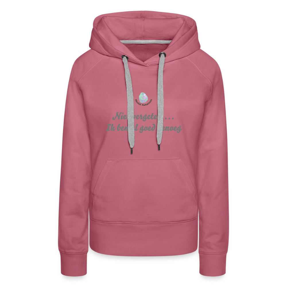 Niet vergeten ... ik ben al - Dames Hoodie - malve