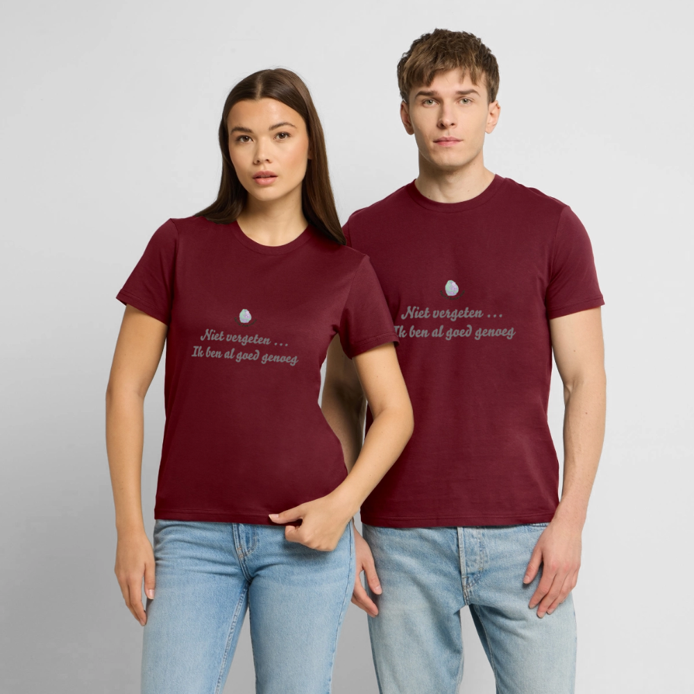 Niet vergeten ... ik ben al - Unisex T-shirt - bourgognerood