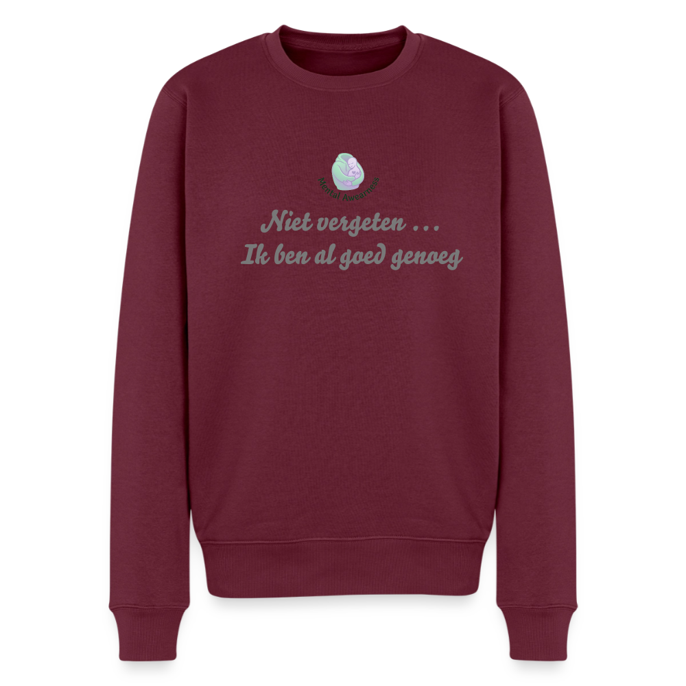 Niet vergeten ... ik ben al - Heren Sweatshirt - bourgondisch