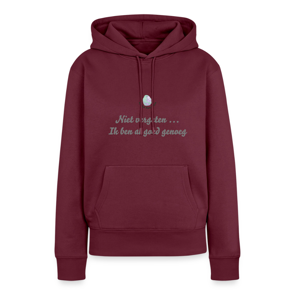 Niet vergeten ... ik ben al - Dames Hoodie - bourgondisch