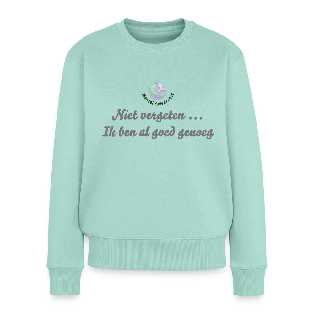Niet vergeten ... ik ben al - Dames Sweatshirt - mint 