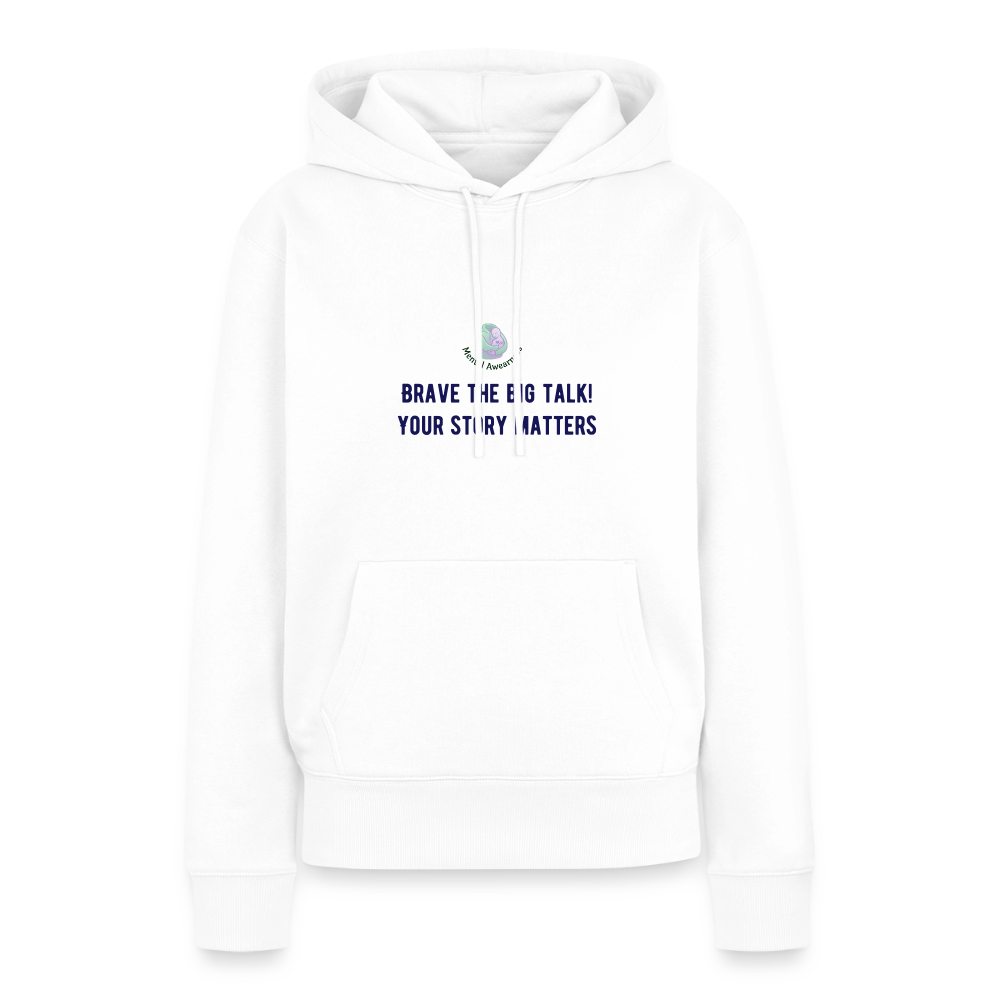 Brave the big talk! Your ... - Women Premium Hoodie - wit