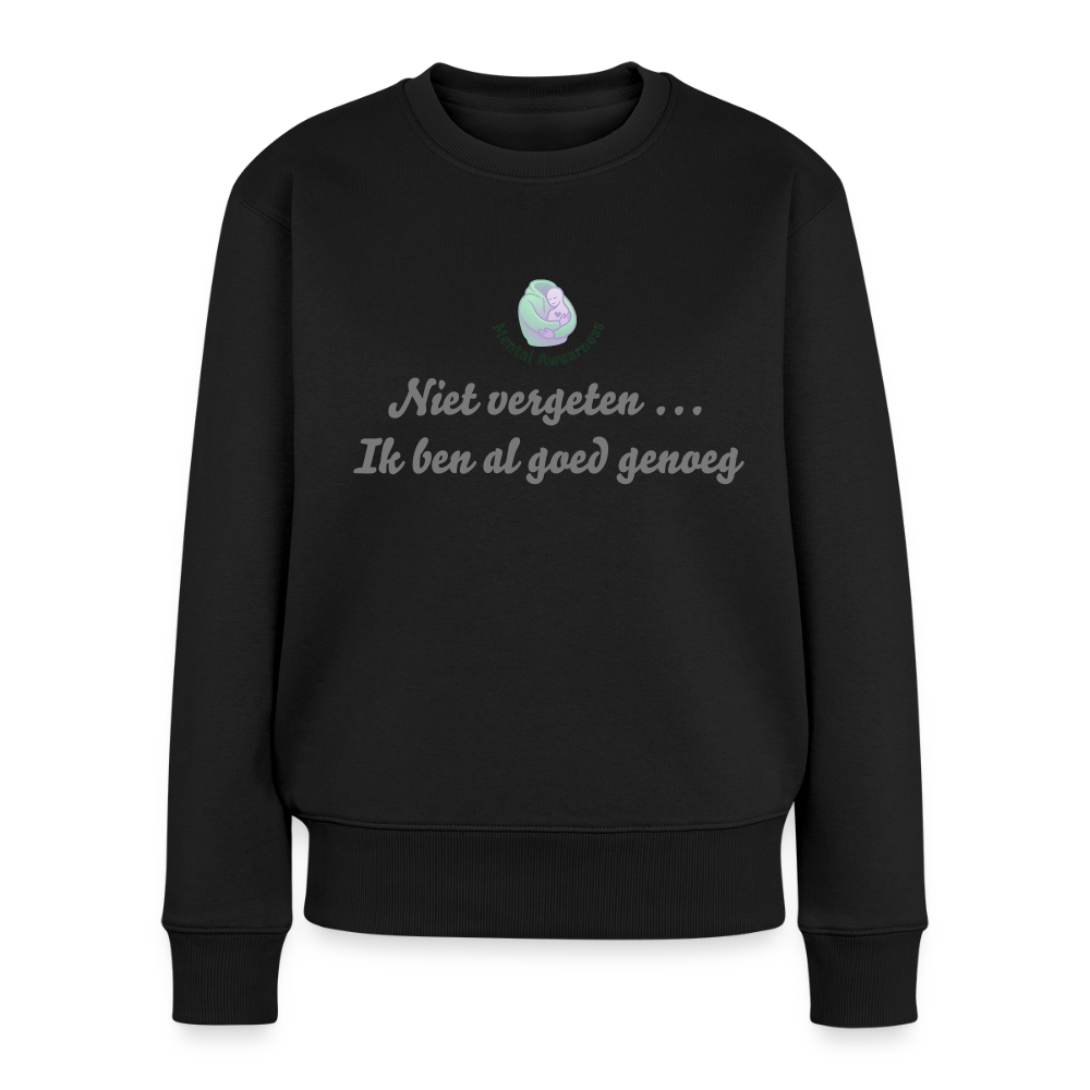 Niet vergeten ... ik ben al - Dames Sweatshirt - zwart