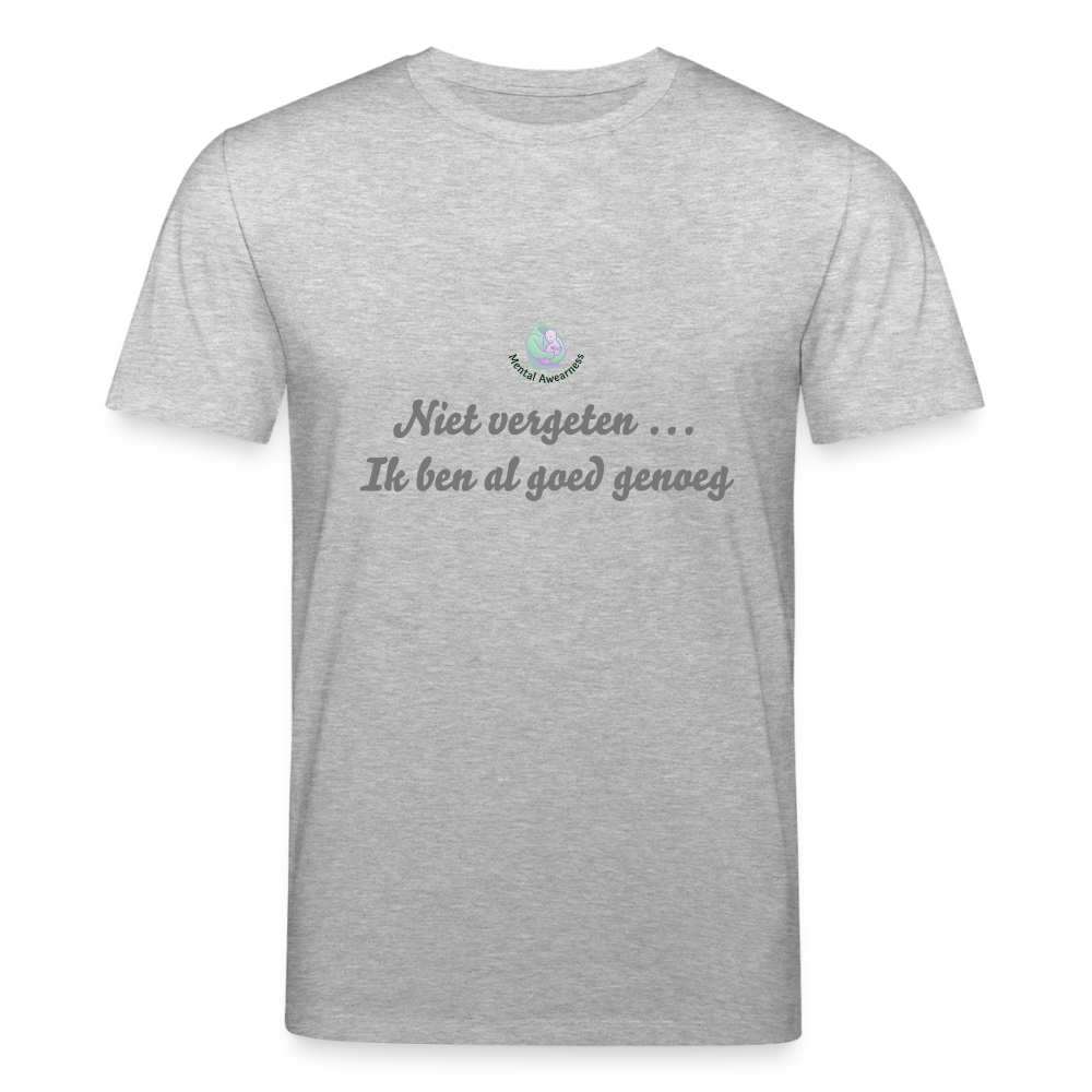 Niet vergeten ... ik ben al - Unisex T-shirt - grijs gemêleerd