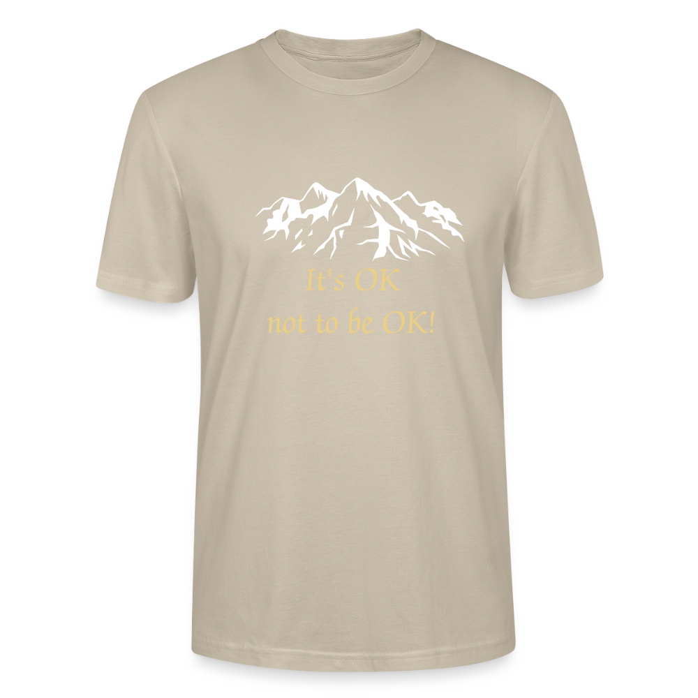 It's OK not to be OK!  Unisex T-shirt - beige