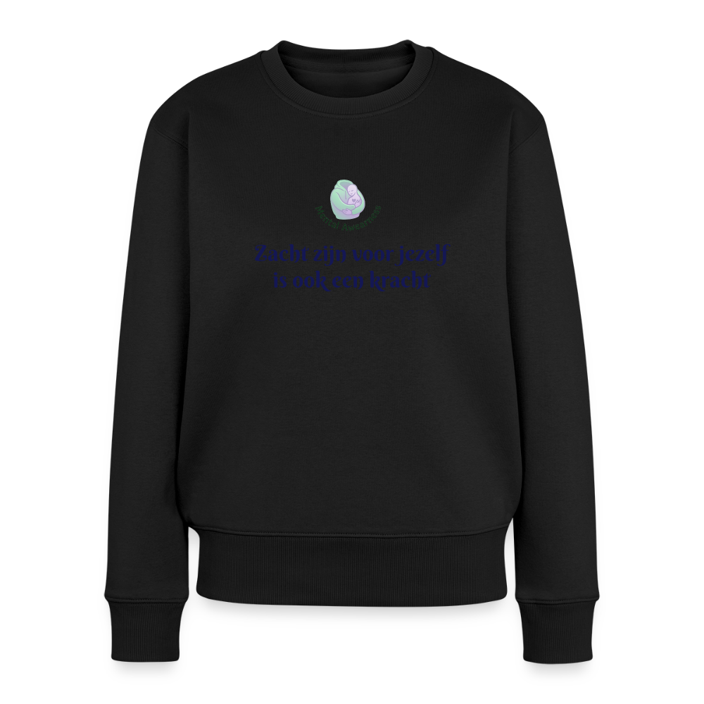 Zacht zijn voor jezelf is ook ... - Dames Sweatshirt - zwart