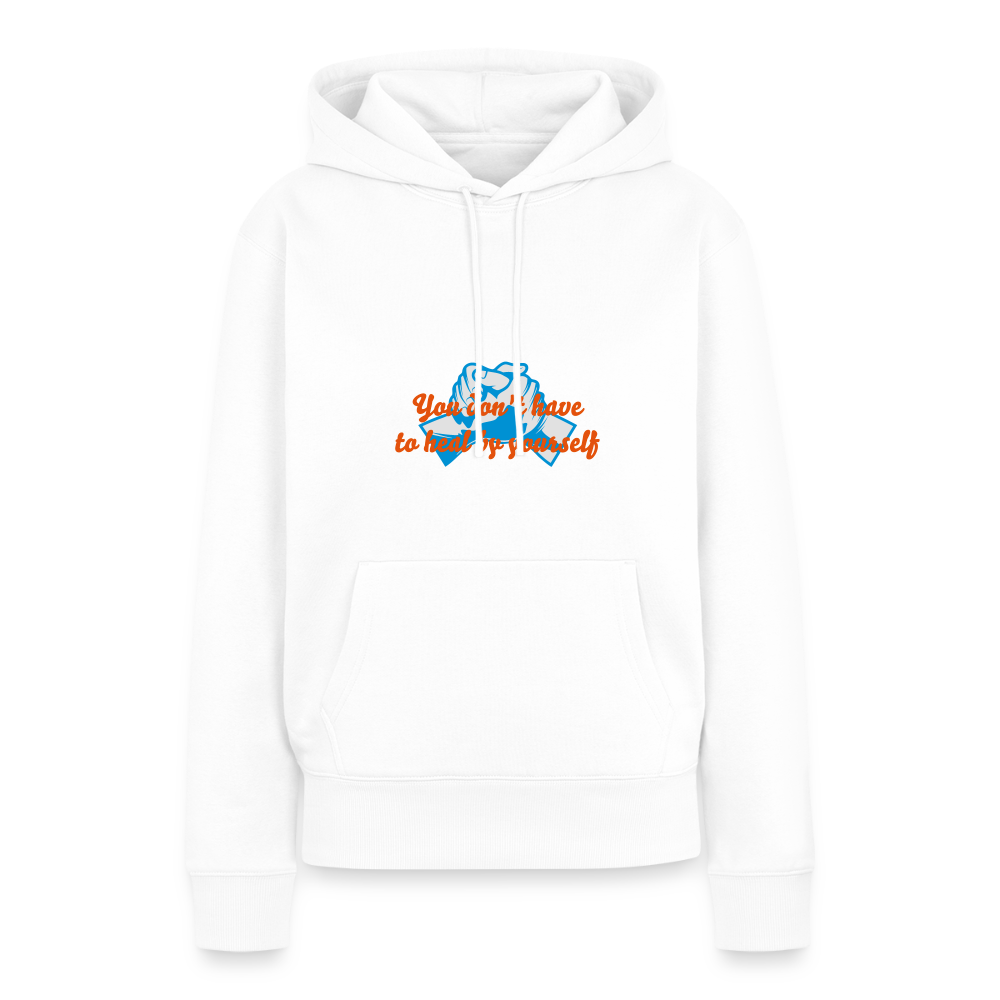You don't have to heal ... - Women Hoodie - wit