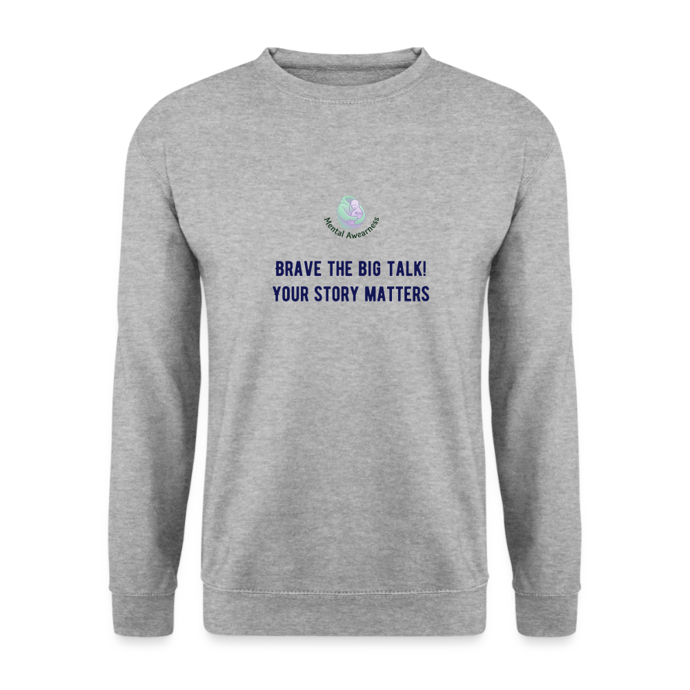 Brave the big talk! Your ... -  Unisex Sweatshirt - witgrijs gemêleerd