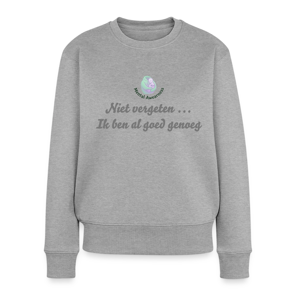 Niet vergeten ... ik ben al - Dames Sweatshirt - grijs gemêleerd