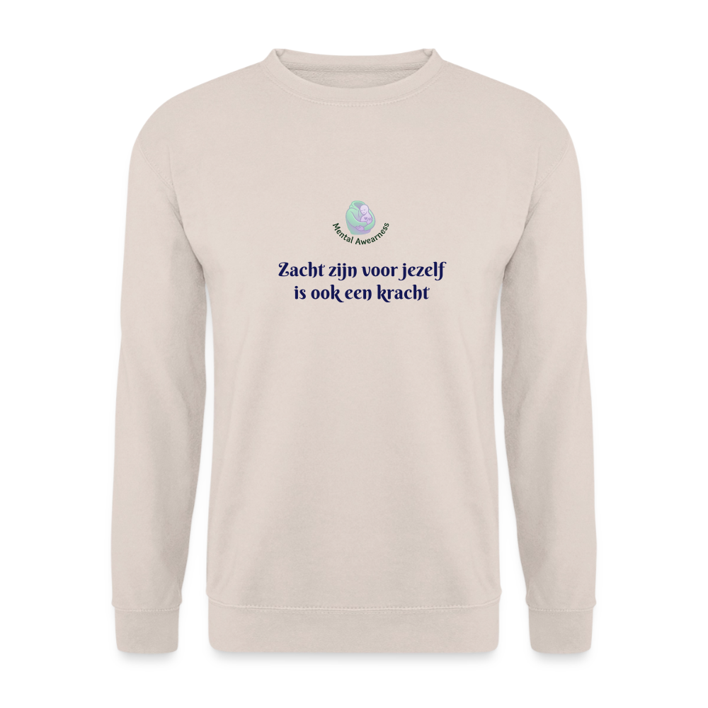 Zacht zijn voor jezelf is ook ...  - Unisex Sweatshirt - zand