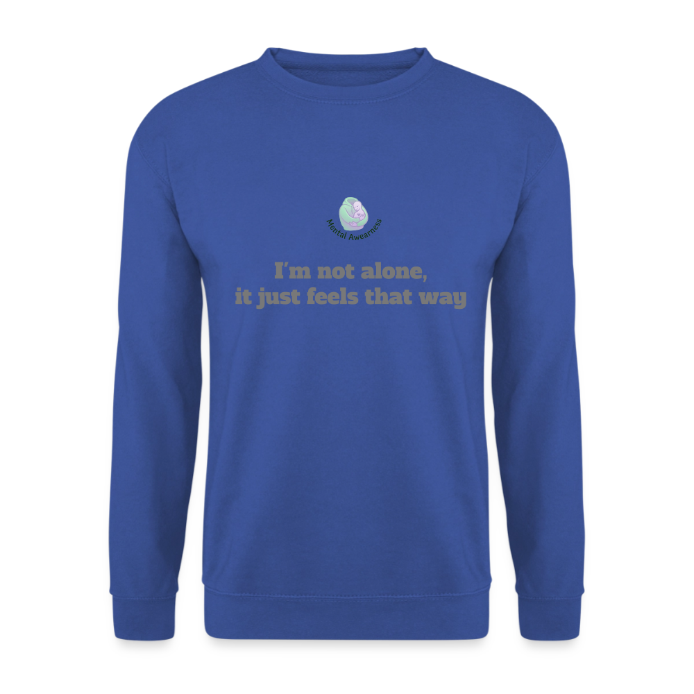 I'm not alone, it just... -  Unisex Sweatshirt - koningsblauw