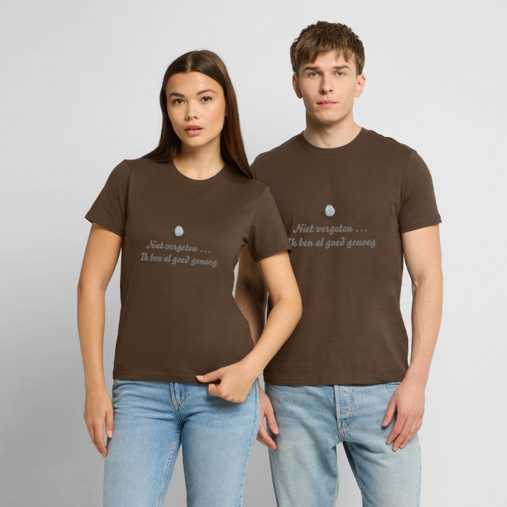 Niet vergeten ... ik ben al - Unisex T-shirt - donkerbruin