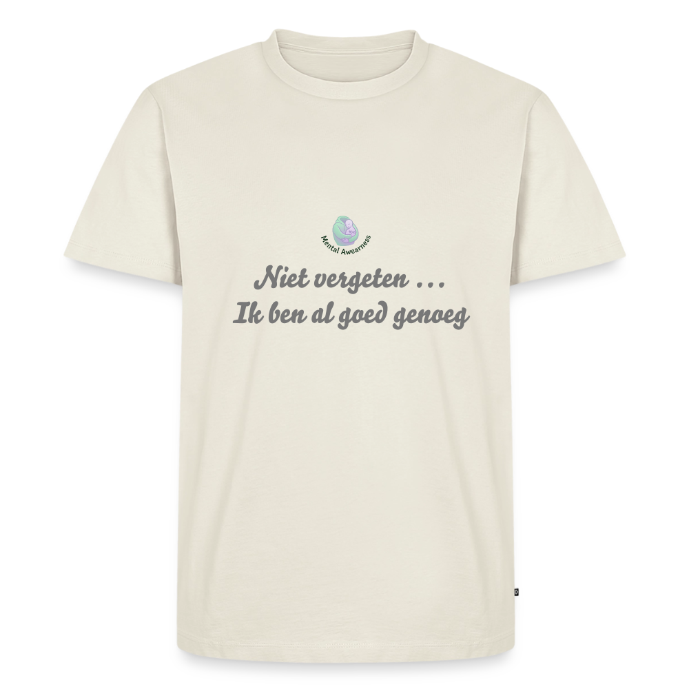 Niet vergeten ... ik ben al - Heren T-shirt - natuurwit