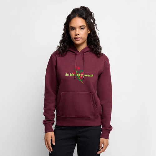 Be kind to yourself - Women Premium Hoodie - bourgondisch