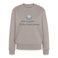 Niet vergeten ... ik ben al - Dames Sweatshirt - taupe