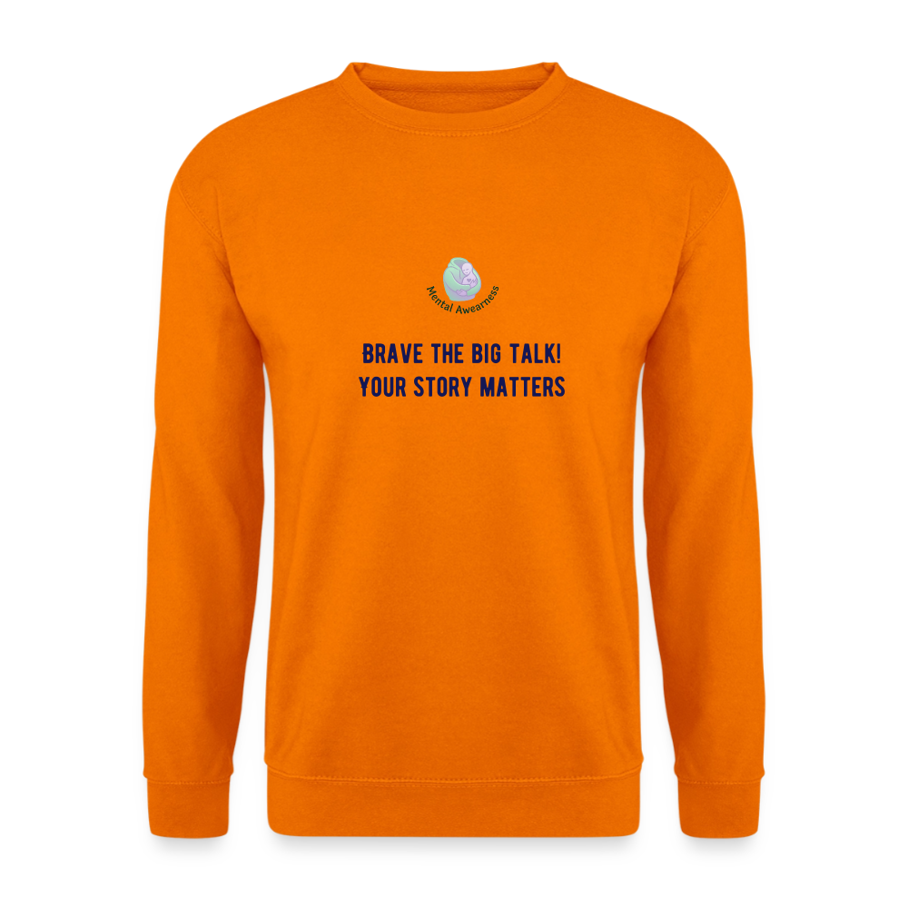 Brave the big talk! Your ... -  Unisex Sweatshirt - oranje