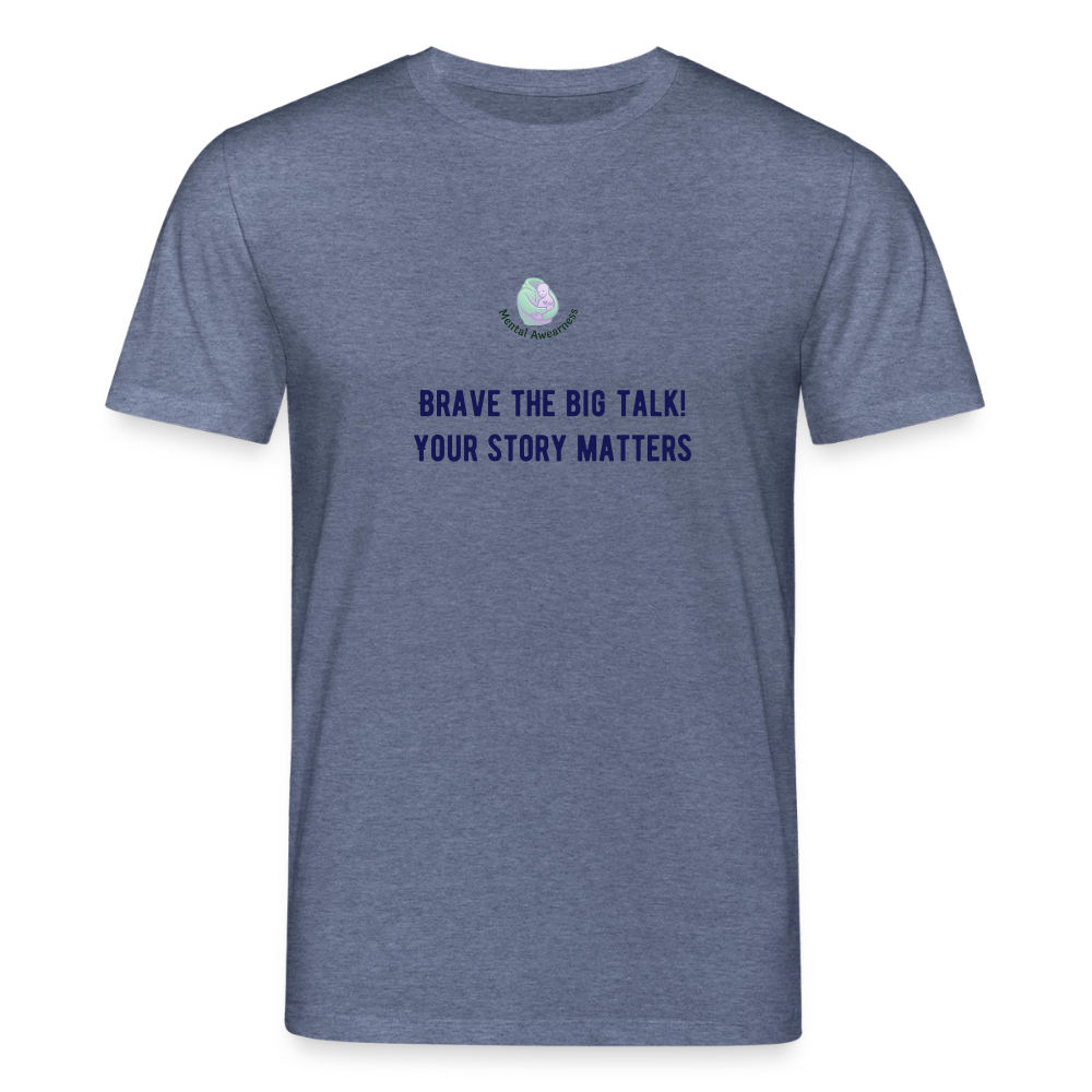 Brave the big talk! Your ... -  Unisex T-shirt - donkerblauw gemêleerd