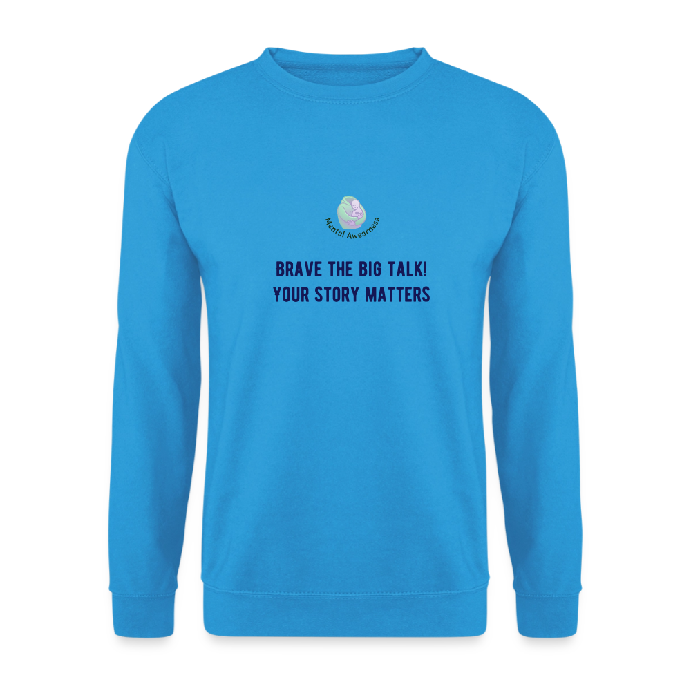 Brave the big talk! Your ... -  Unisex Sweatshirt - zeeblauw