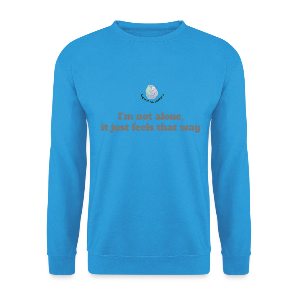 I'm not alone, it just... -  Unisex Sweatshirt - zeeblauw