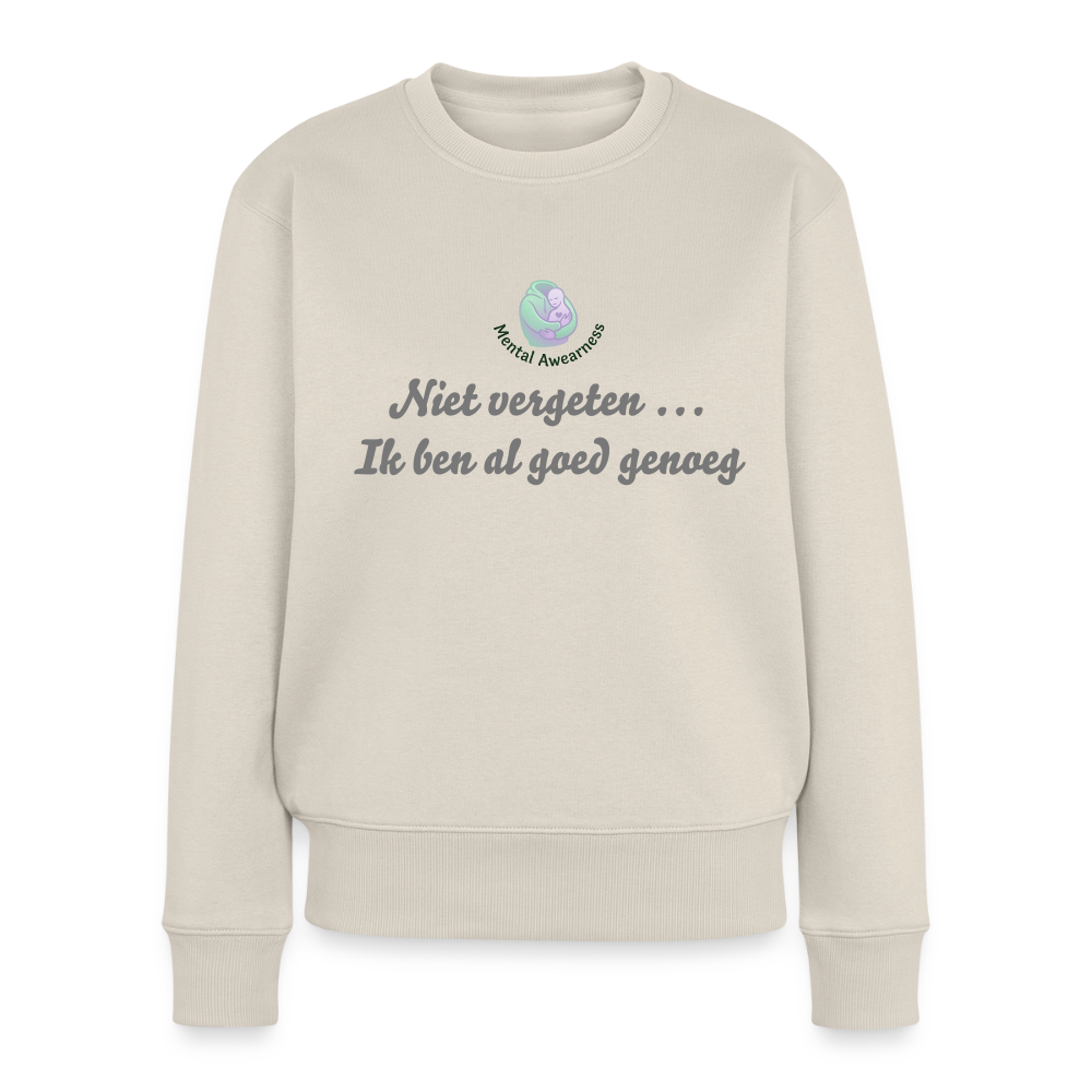 Niet vergeten ... ik ben al - Dames Sweatshirt - beige