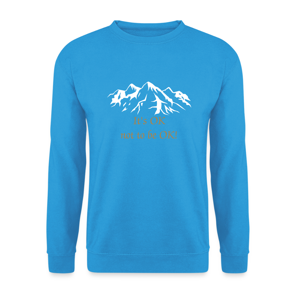 It's OK not to be OK! - Unisex Sweater - zeeblauw