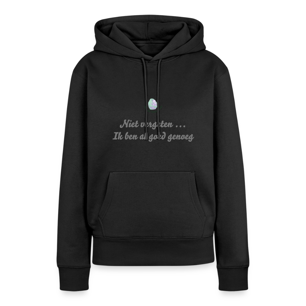 Niet vergeten ... ik ben al - Dames Hoodie - zwart