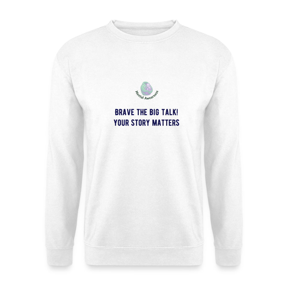 Brave the big talk! Your ... -  Unisex Sweatshirt - wit