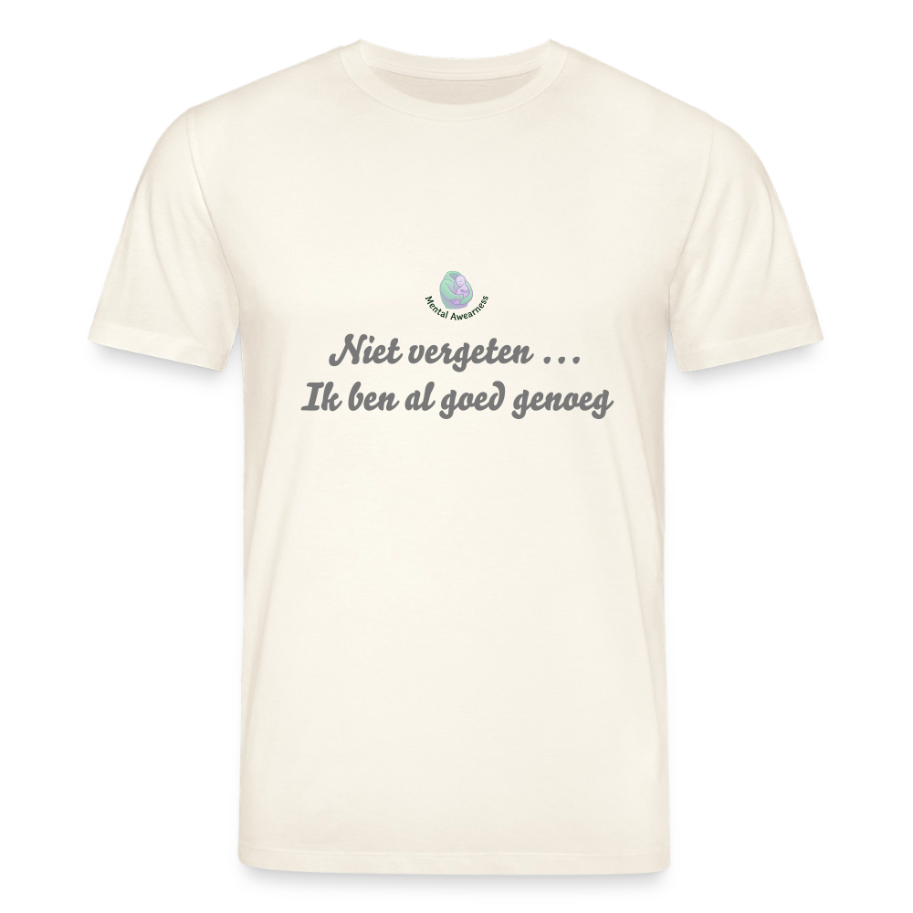 Niet vergeten ... ik ben al - Unisex T-shirt - natuurwit