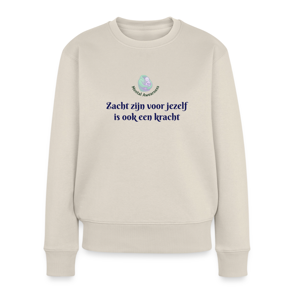 Zacht zijn voor jezelf is ook ... - Dames Sweatshirt - beige