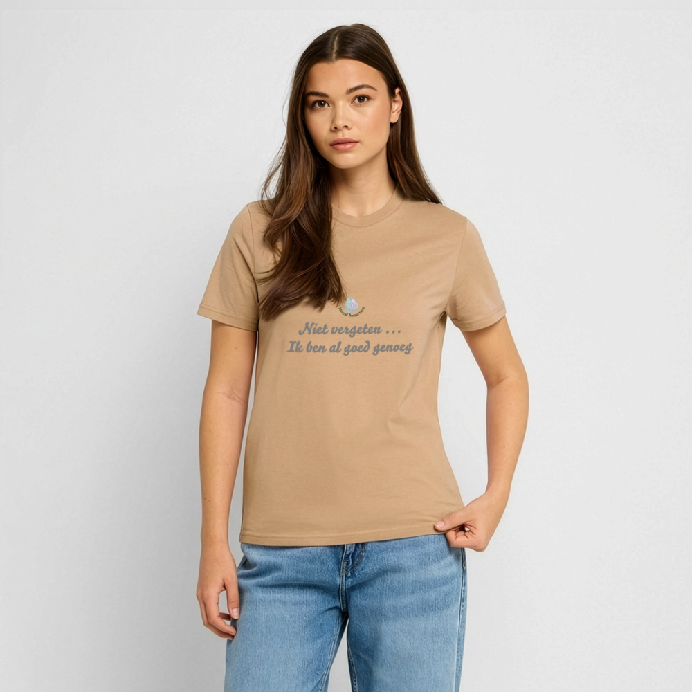 Niet vergeten ... ik ben al - Dames T-shirt - karamel 