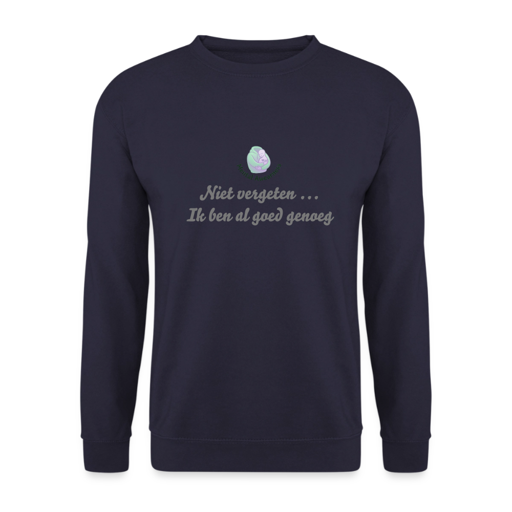 Niet vergeten ... ik ben al - Unisex Sweatshirt - navy