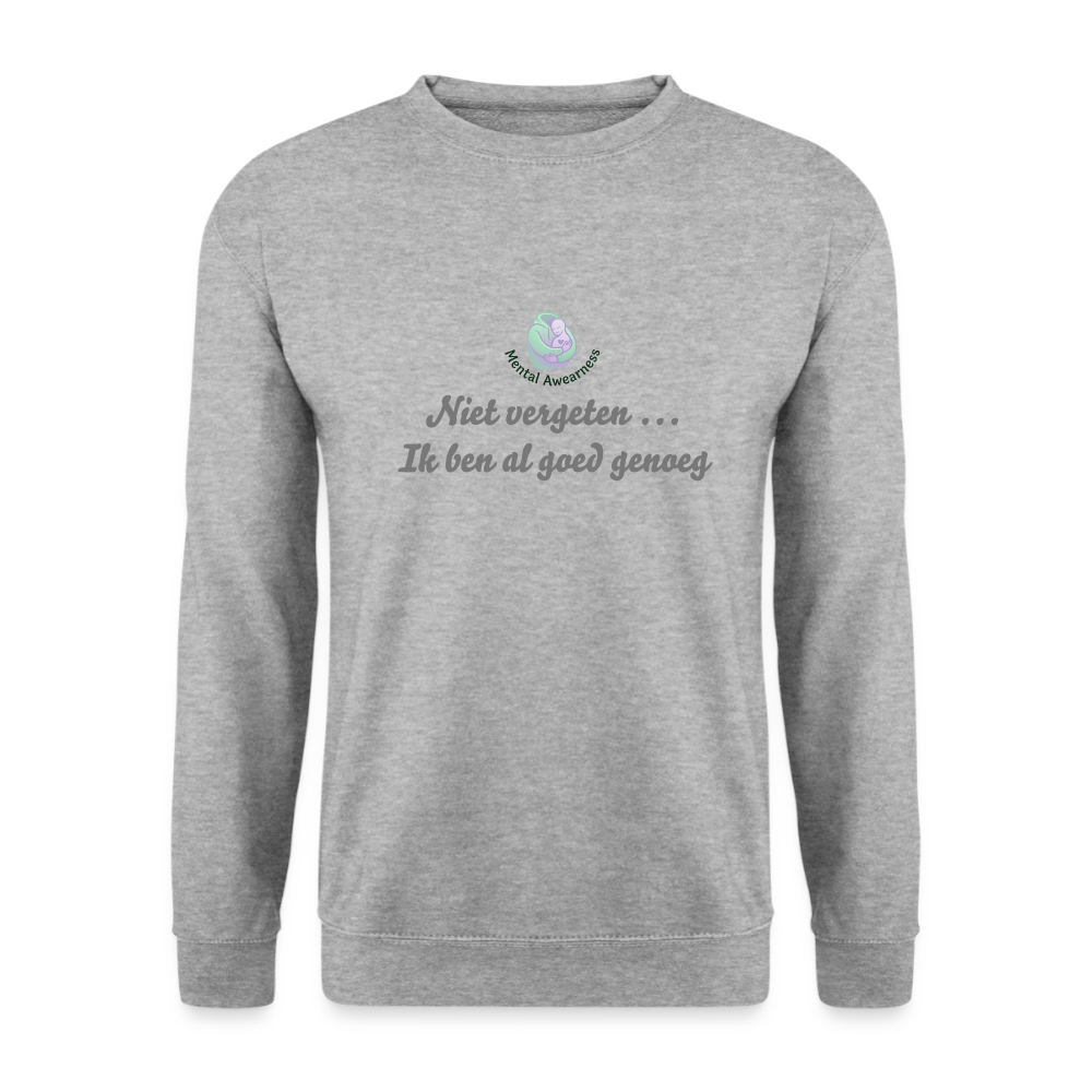 Niet vergeten ... ik ben al - Unisex Sweatshirt - witgrijs gemêleerd