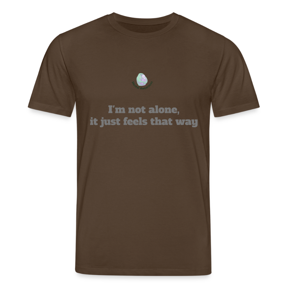 I'm not alone, it just... -  Unisex T-shirt - donkerbruin