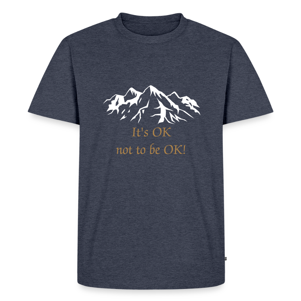 It's OK not to be OK! - Men premium T-shirt - jeansblauw 