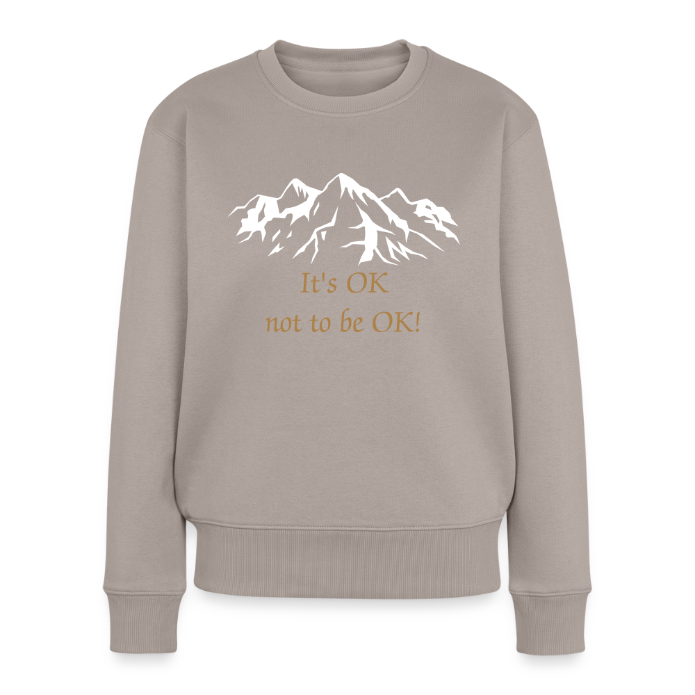It's OK not to be OK! - Women Premium Sweater - taupe