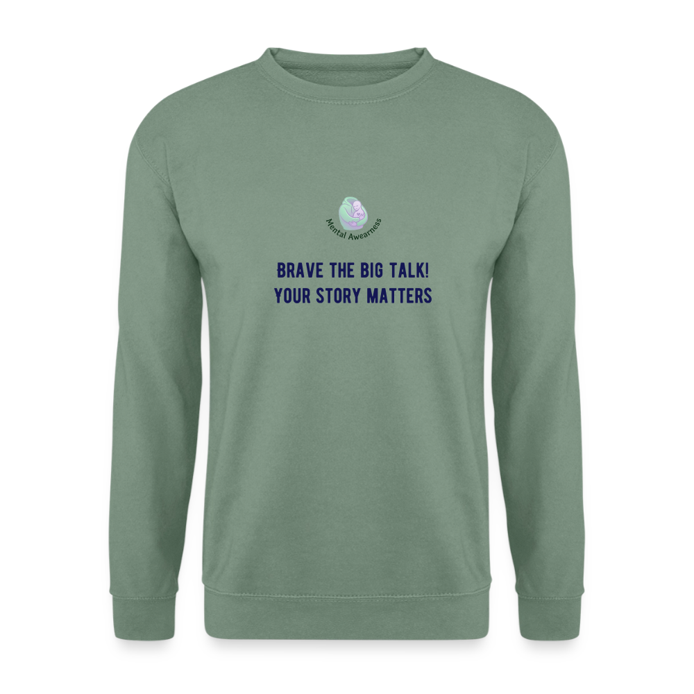 Brave the big talk! Your ... -  Unisex Sweatshirt - grijsgroen