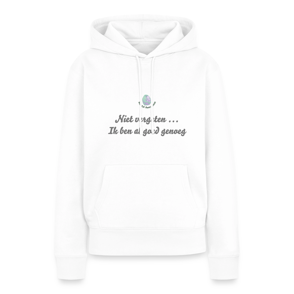 Niet vergeten ... ik ben al - Dames Hoodie - wit
