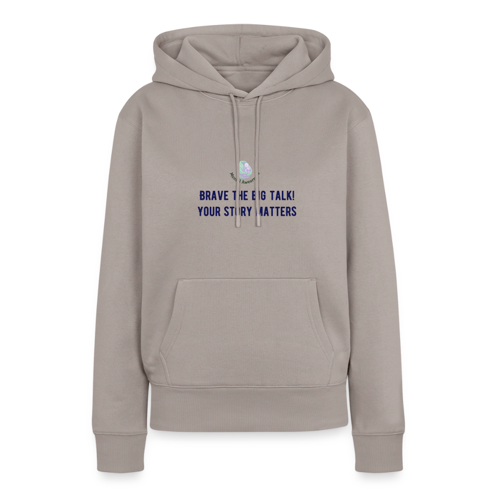 Brave the big talk! Your ... - Women Premium Hoodie - taupe