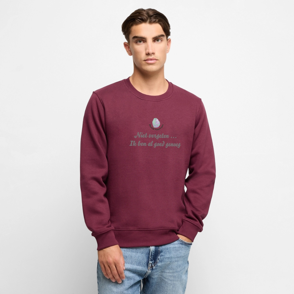 Niet vergeten ... ik ben al - Heren Sweatshirt - bourgondisch