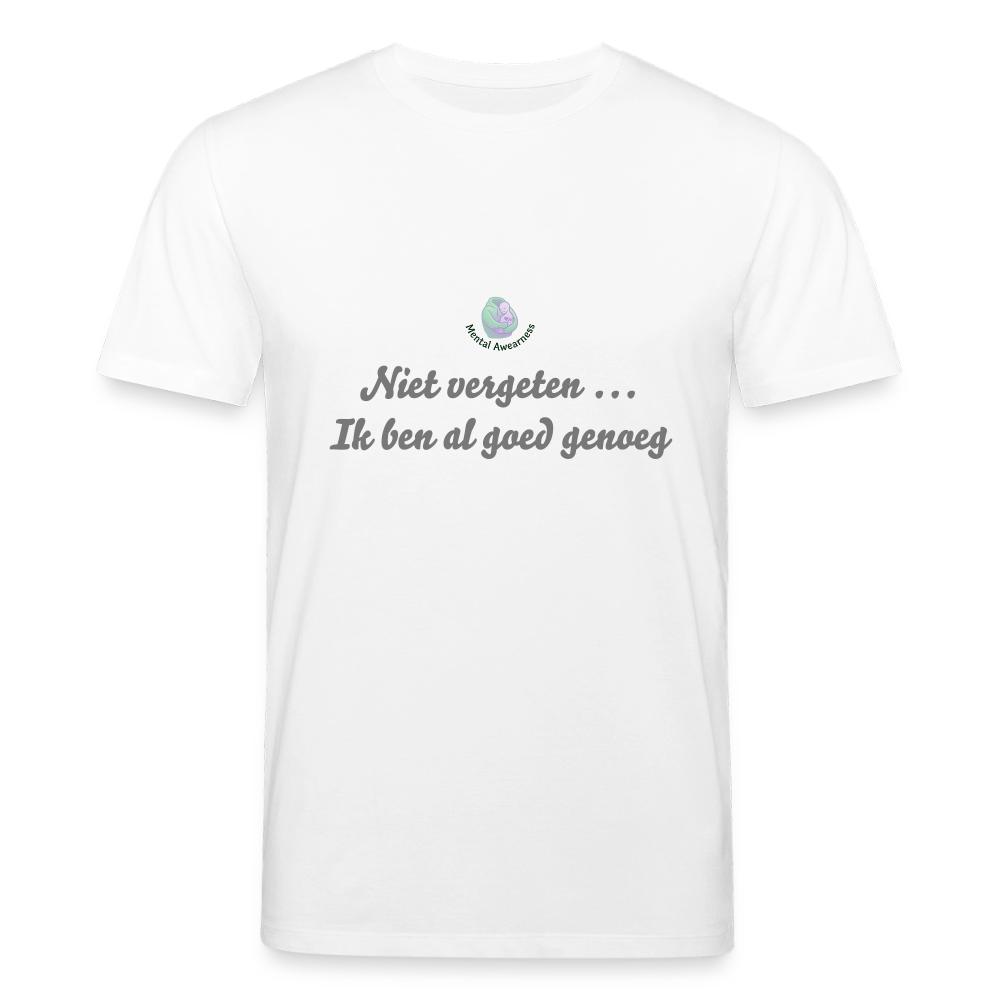 Niet vergeten ... ik ben al - Unisex T-shirt - wit