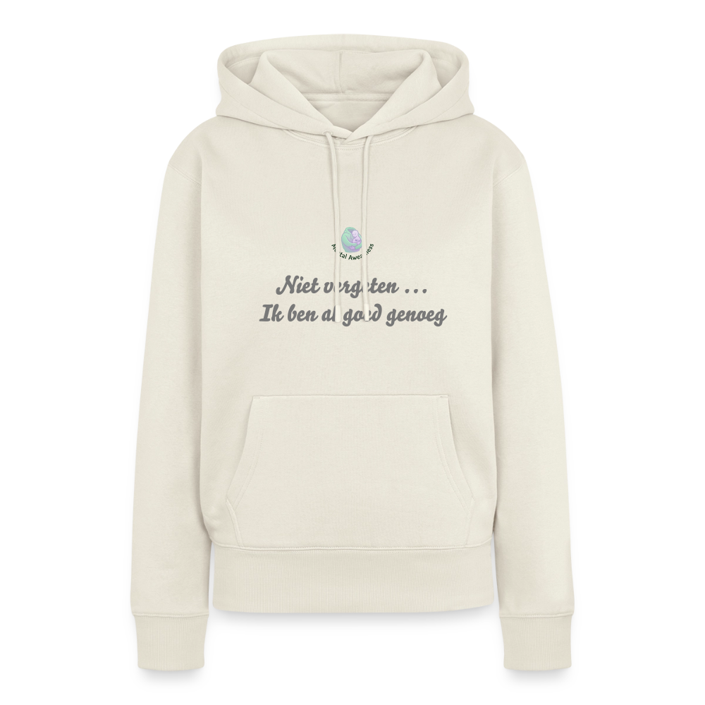Niet vergeten ... ik ben al - Dames Hoodie - natuurwit