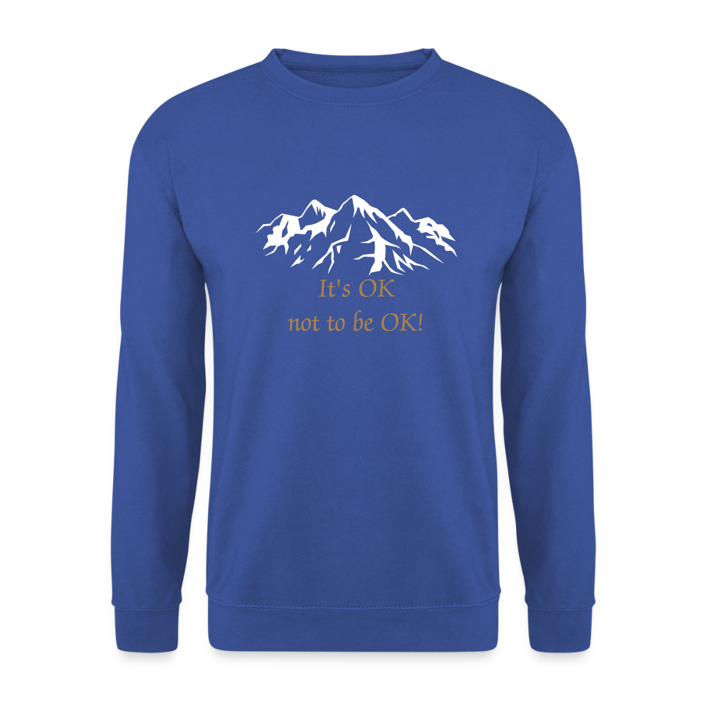 It's OK not to be OK! - Unisex Sweater - koningsblauw