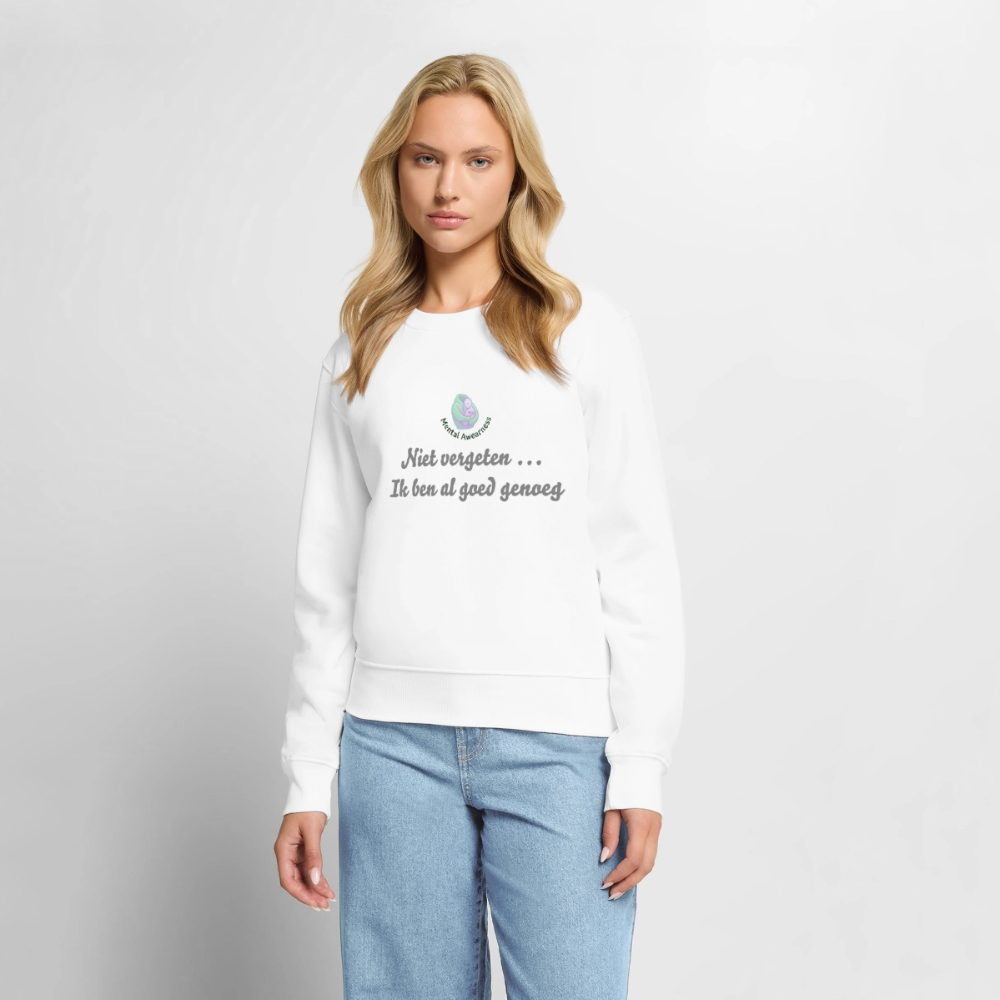 Niet vergeten ... ik ben al - Dames Sweatshirt - wit