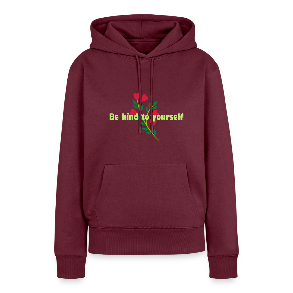 Be kind to yourself - Women Premium Hoodie - bourgondisch