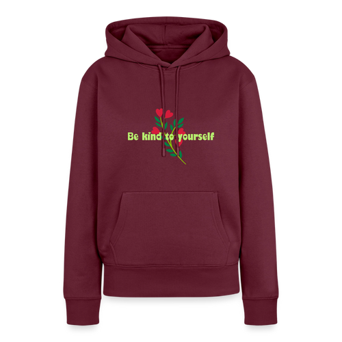 Be kind to yourself - Women Premium Hoodie - bourgondisch